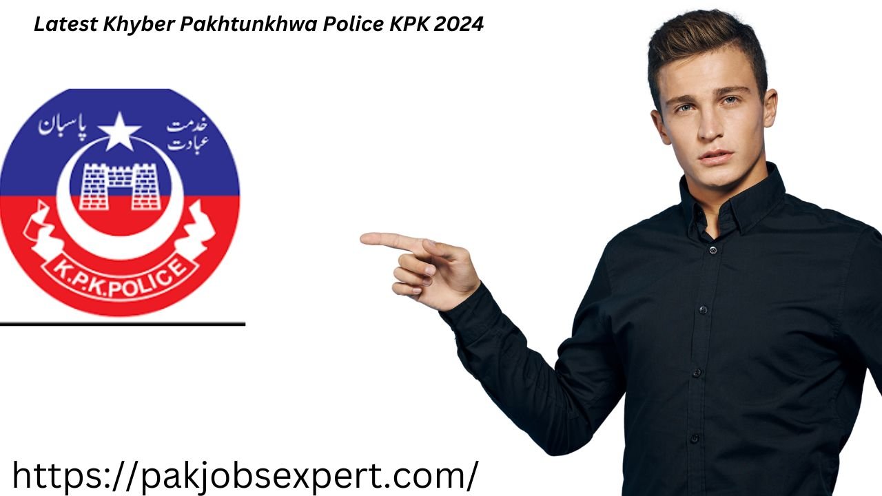 Latest Khyber Pakhtunkhwa Police KPK 2024