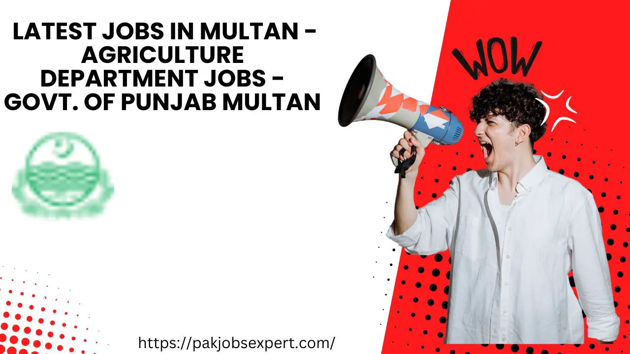 Latest jobs in Multan - Agriculture Department Jobs - Govt. of Punjab Multan