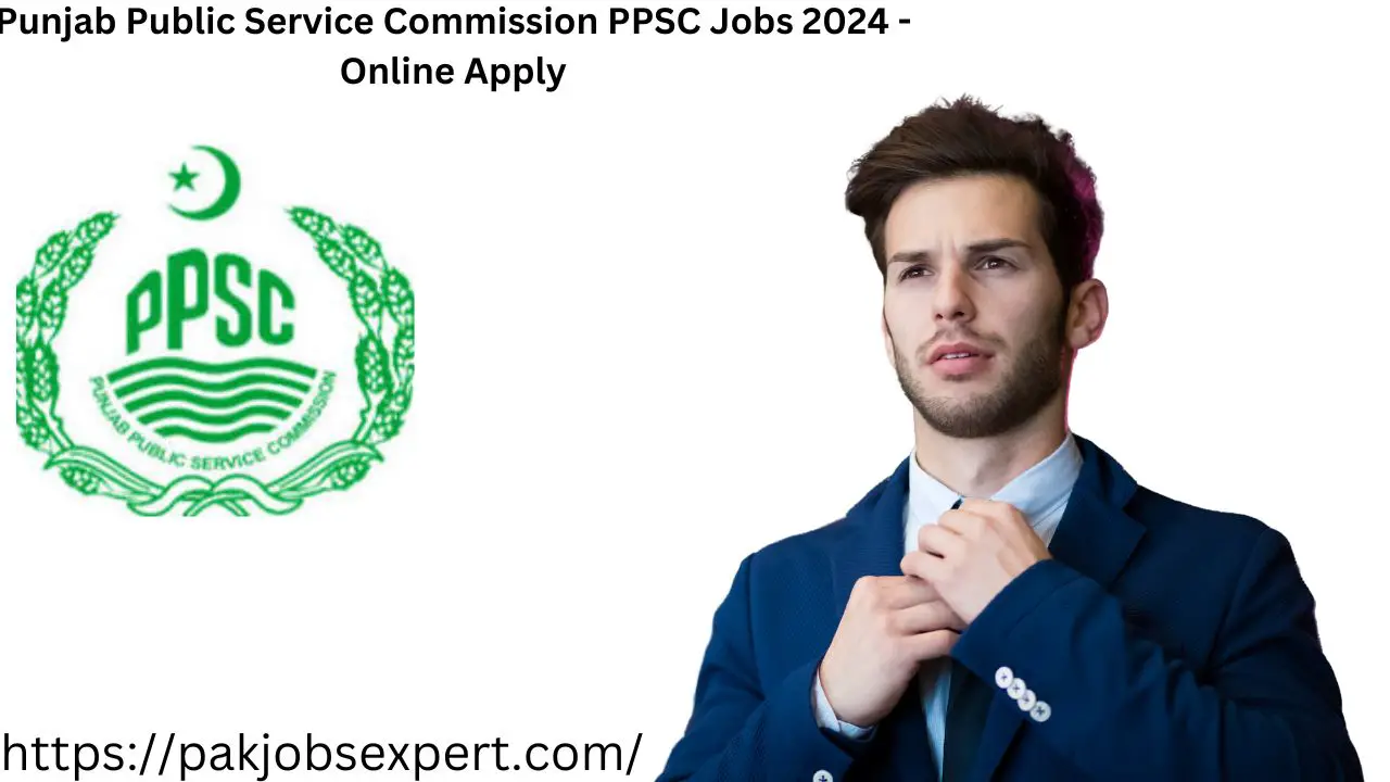 Punjab Public Service Commission PPSC Jobs 2024 - Online Apply