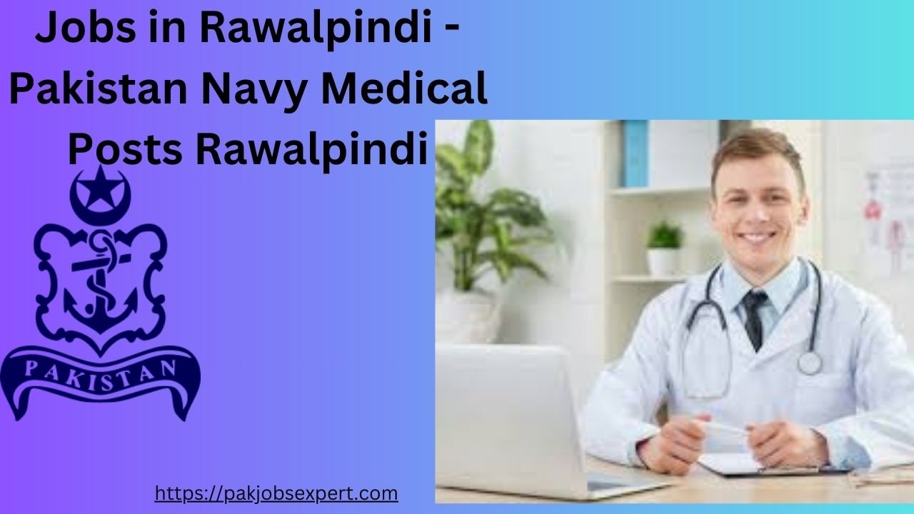 Jobs in Rawalpindi - Pakistan Navy Medical Posts Rawalpindi