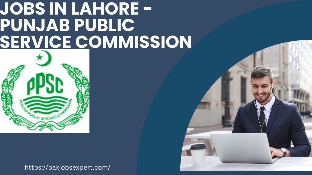 Jobs in Lahore - Punjab Public Service Commission