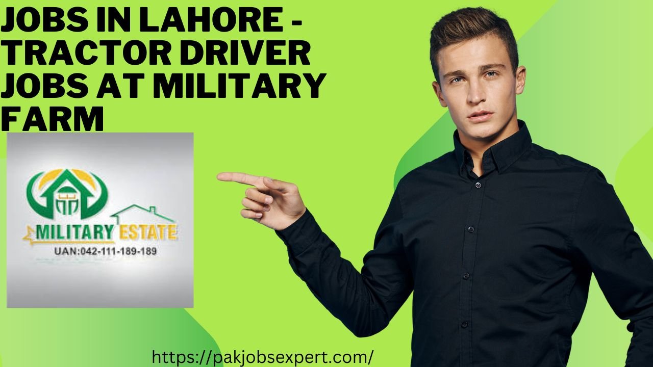 Jobs in Lahore - Tractor Driver Jobs At Military Farm