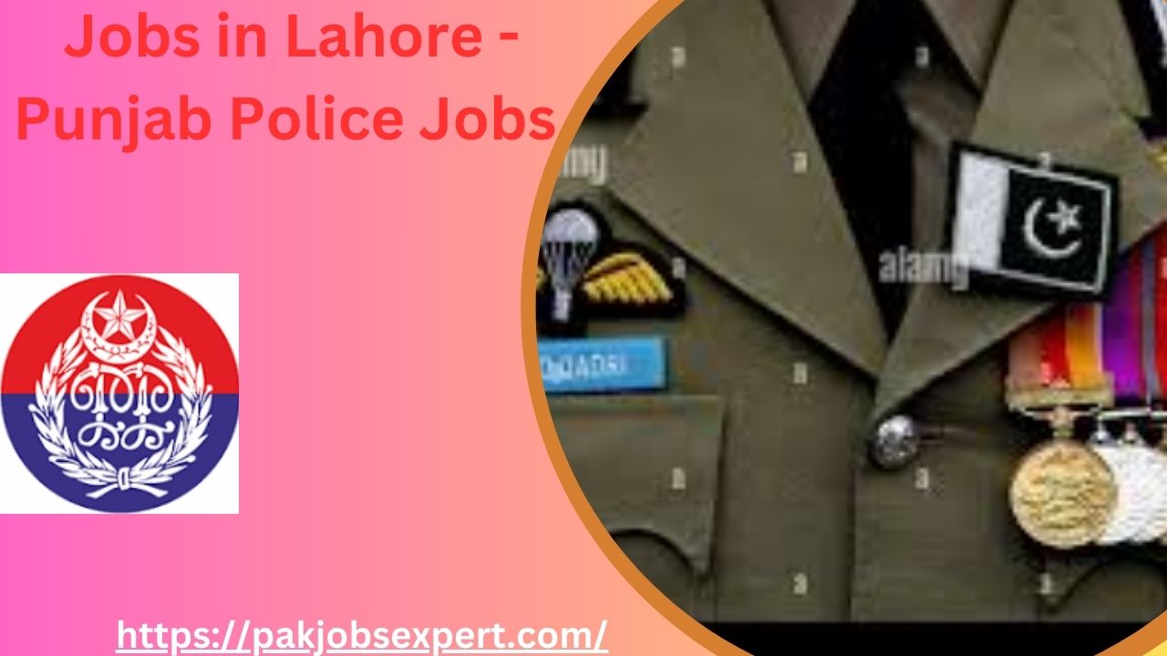 Jobs in Lahore - Punjab Police Jobs